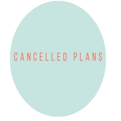 Cancelled Plans