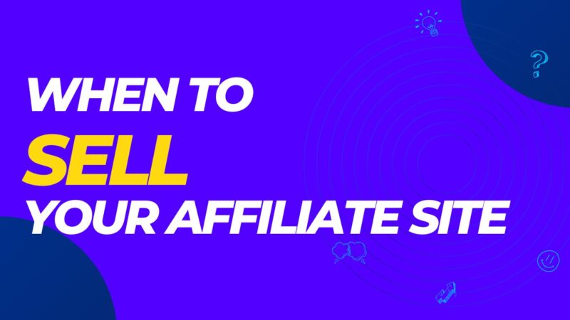 When Is the Right Time to Sell Your Affiliate Site?